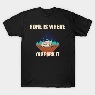 Home is Where You Park It: Camper Van Life Under the Stars T-Shirt